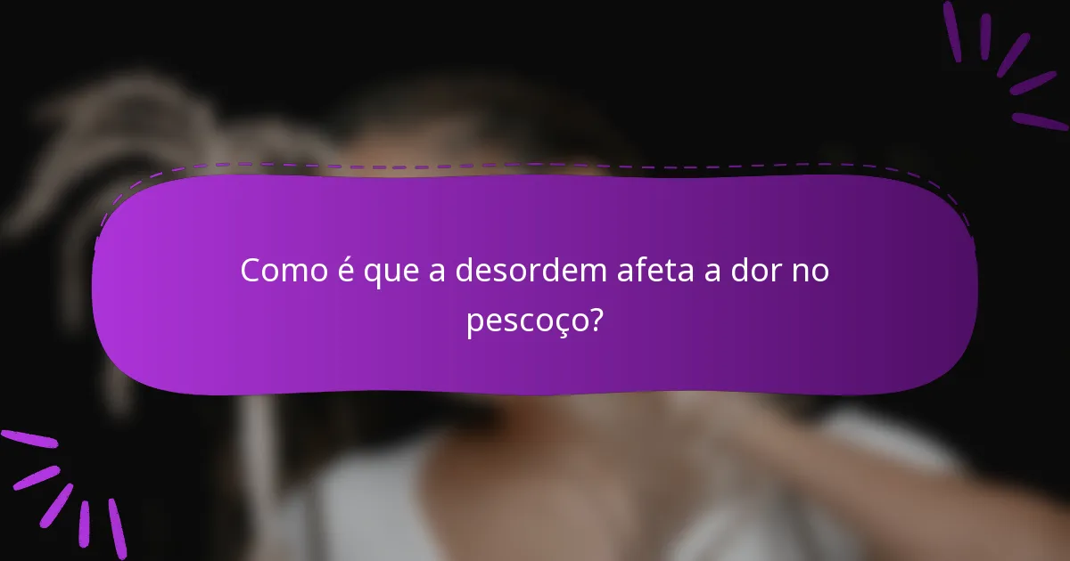 Como é que a desordem afeta a dor no pescoço?