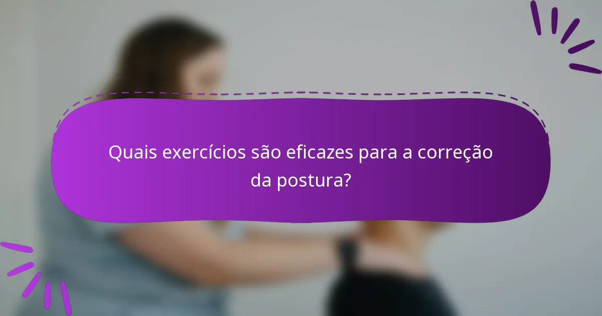 Quais exercícios são eficazes para a correção da postura?