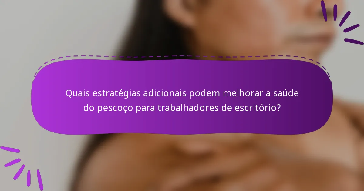 Quais estratégias adicionais podem melhorar a saúde do pescoço para trabalhadores de escritório?